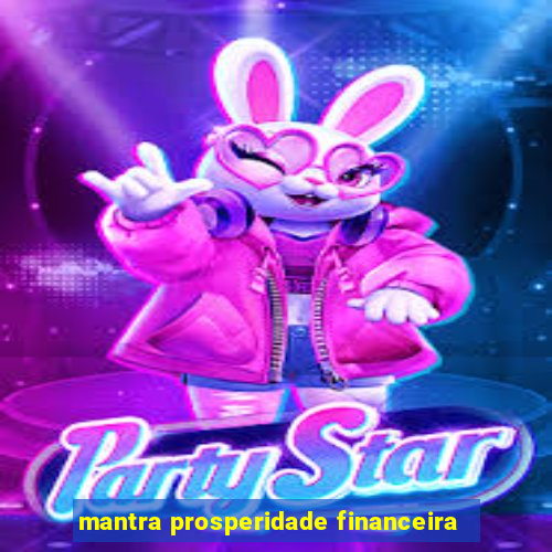 mantra prosperidade financeira